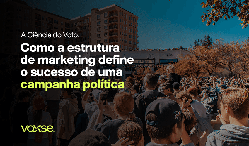 A Ciência do Voto: como a estrutura de marketing define o sucesso de uma campanha