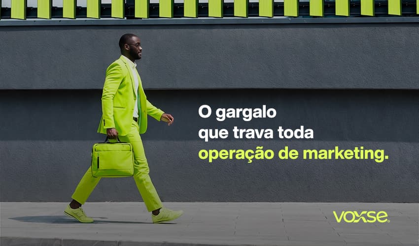 O gargalo que trava toda operação de marketing e como a Voxse decidiu resolver isso